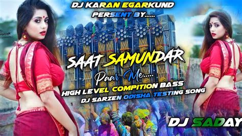 Saat Samundar Dj Sarzen Odisha Motto Mela Sound Testing Song High