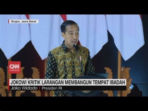 Jokowi Kritik Larangan Membangun Tempat Ibadah Youtube