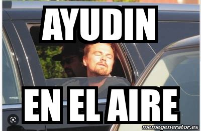 Meme Personalizado Ayudin En El Aire 33063103