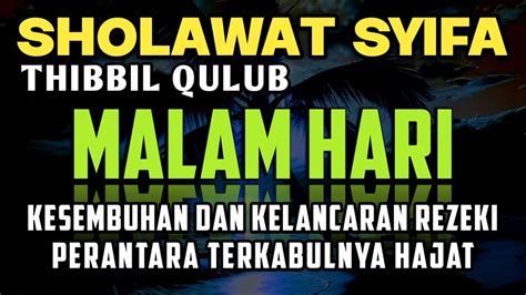 SHOLAWAT SYIFA THIBBIL QULUB PENARIK REZEKI DAN KESEMBUHAN PALING