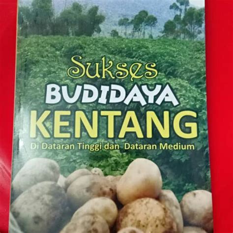 Jual Buku Sukses Budidaya Kentang Di Dataran Tinggi Dan Dataran Medium