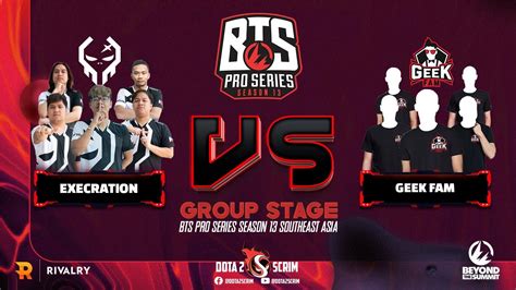 Execration Vs Geek Fam Bts Pro Series Season Southeast Asia