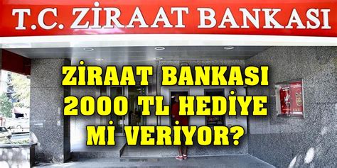 Ziraat Bankası 2000 TL hediye veriyor mu