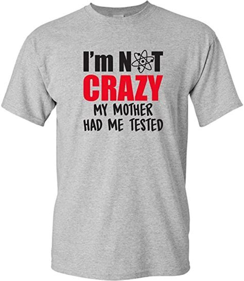 I M Not Crazy My Mother Had Me Tested Funny Sheldon Quote T Shirt Custom Shirts Festival T