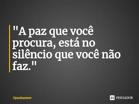 A Paz Que Você Procura Está Openhauwer Pensador