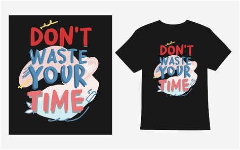 Premium Vector Dont Waste Your Time Typography Tshirt Design