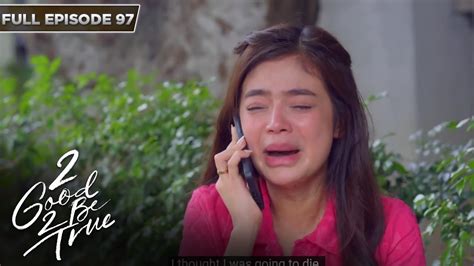 Eng Subs Full Episode 97 2 Good 2 Be True Kathryn Bernardo