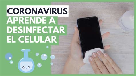 Aprende C Mo Desinfectar Correctamente Tu Celular Contra El Coronavirus