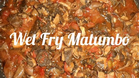 Wet Fry Matumbo Recipe Youtube