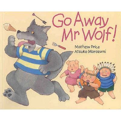 Go Away Mr.Wolf book by Mathew Price, Atsuko Morozumi (Illustrator) | 1 ...