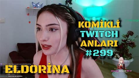 Eldorina Twitchdenboslar Komikli Twitch Anlar Izliyor Youtube