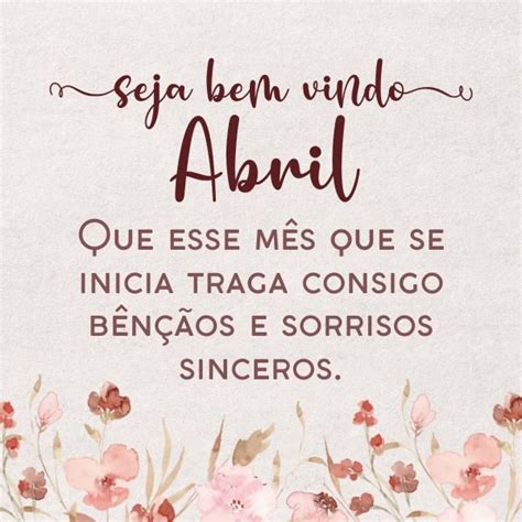 Mensagem Para Abril 2025 - Mensagem De Abril – 50 frases de bem-vindo, abril, que abrem ...