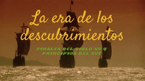 La Era De Los Descubrimientos Siglos Xv Xvi Copia