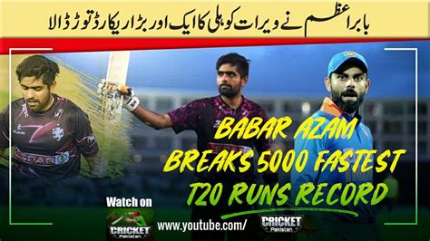 Babar Azam Breaks Fastest 5000 T20 Runs Record Of Virat Kohli Babar