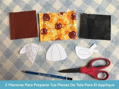 Maneras De Preparar Piezas Tela Para El Applique Ale Cose Y Cose