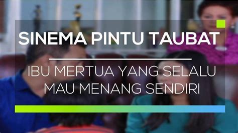 Sinema Pintu Taubat Ibu Mertua Yang Selalu Mau Menang Sendiri Full