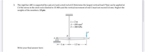 Solved The Rigid Bar Abc Is Supported By A Pin At A And A