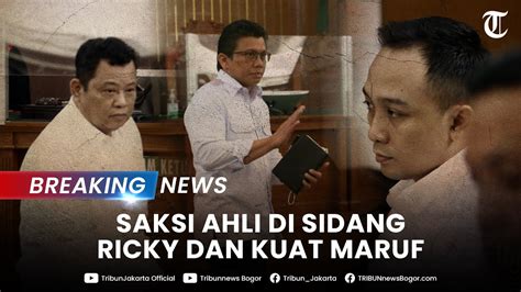 Breaking News Sidang Ricky Rizal Dan Kuat Hadirkan Saksi Ahli