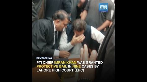 Imran Khan Gets Protective Bail In Nine Cases Developing Dawn News