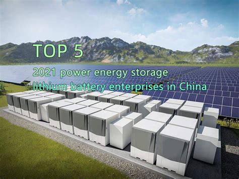 Top Electric Energy Storage Lithium Battery Companies In China