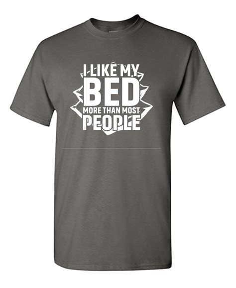 I Like My Bed More Than Most People Sarcastic Humor Graphic Novelty