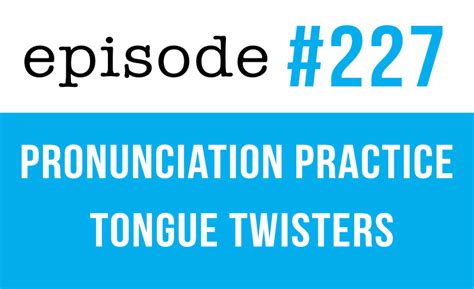 Improve Your English Pronunciation With Tongue Twisters Speak English