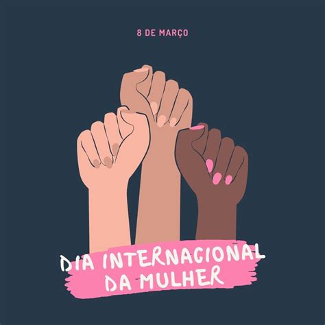 Feliz Dia Da Mulher A Todas Que Deixam O Nosso Mundo Mais Bonito São