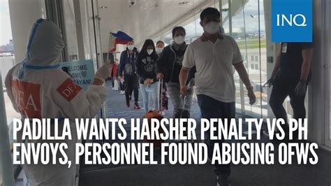 Padilla Wants Harsher Penalty Vs Ph Envoys Personnel Found Abusing