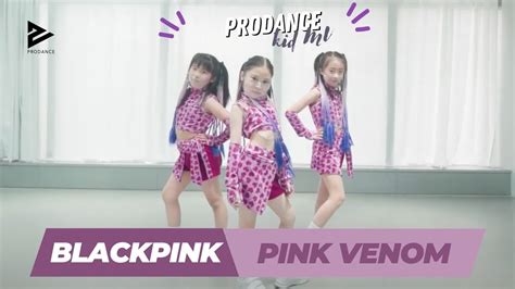 【兒童舞蹈kpop Mv作品】自信演譯女團個性舞蹈！blackpink Pink Venom 兒童初學kpop舞蹈班 Prodance Lmv0704 Youtube