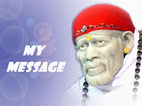 VEDA VEDANTA UPANISHAD SHIRDI SAI BABA Messages MY MESSAGE TO