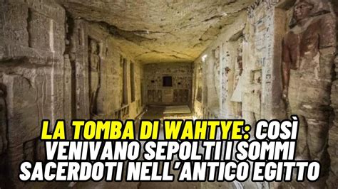 La Tomba Di Wahtye Cos Venivano Sepolti I Sommi Sacerdoti Nellantico