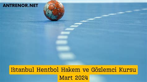 Stanbul Hentbol Hakem Ve G Zlemci Kursu Mart Antren R Temel E Itimi