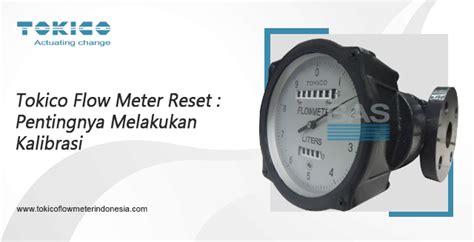 Tokico Flow Meter Reset Pentingnya Melakukan Kalibrasi