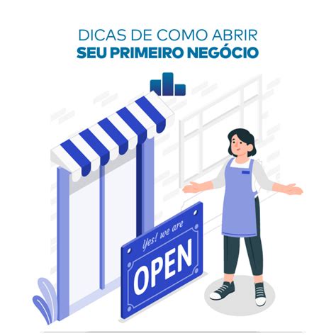 Dicas De Como Abrir Seu Primeiro Negócio