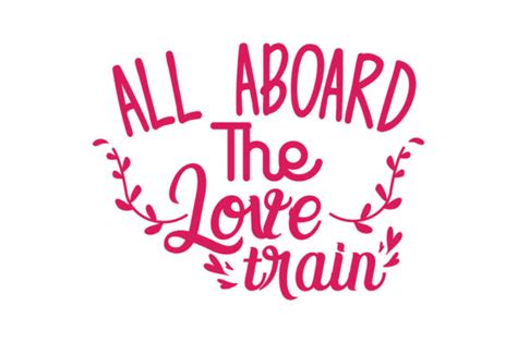 All Aboard The Love Train Quote Svg Cut Graphic By Thelucky · Creative