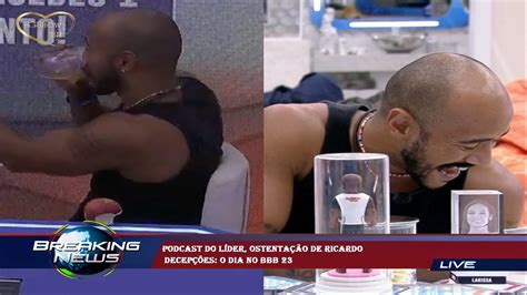 Podcast do Líder ostentação de Ricardo decepções o dia no BBB 23