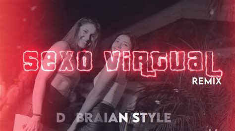 SEXO VIRTUAL REMIX DJ BRAIAN STYLE YouTube