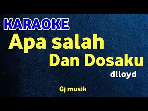 Apa Salah Dan Dosaku Dlloyd Karaoke Hd Youtube