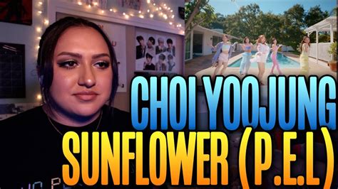 최유정 CHOI YOOJUNG Sunflower P E L MV Reaction YouTube