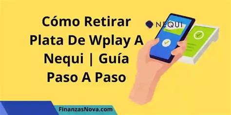 C Mo Retirar Plata De Wplay A Nequi Gu A Paso A Paso Finanzas Nova