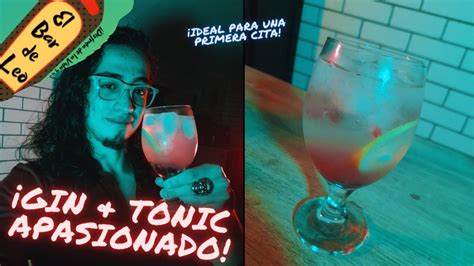 C Mo Hacer Un Gin Tonic Apasionado El Coctel Para Una Primera