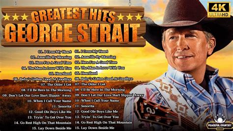 The Best Of George Strait Greatest Classic Country Songs Of All Time