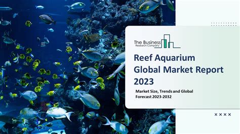 Ppt Reef Aquarium Market 2023 Cagr Status Major Players Forecasts