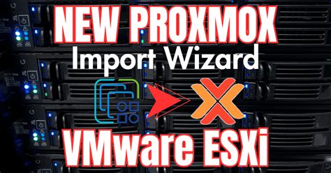 Proxmox New Import Wizard For Migrating VMware ESXi VMs