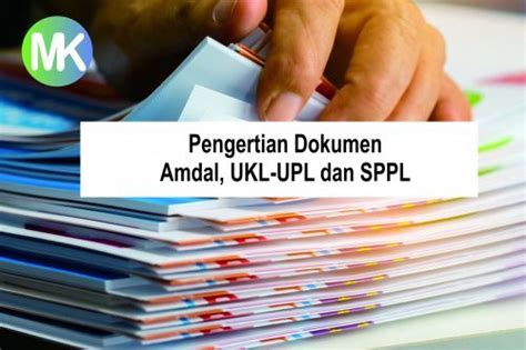 Apa Itu Pengertian Dokumen Amdal UKL UPL Dan SPPL