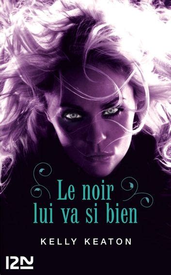 Le Noir Lui Va Si Bien Ebook By Kelly Keaton Rakuten Kobo En 2022