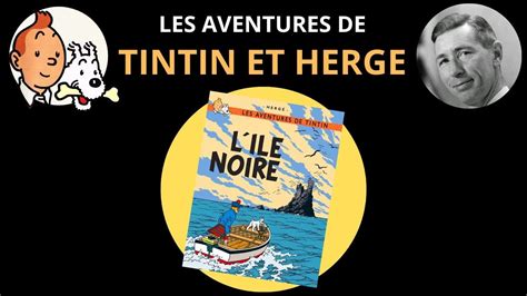 Les Aventures de Tintin et Hergé 7 L Île Noire 1937 1938 YouTube