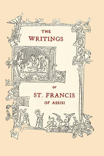 The Writings Of St Francis Of Assisi Newly Translated Into English With An Introduction And