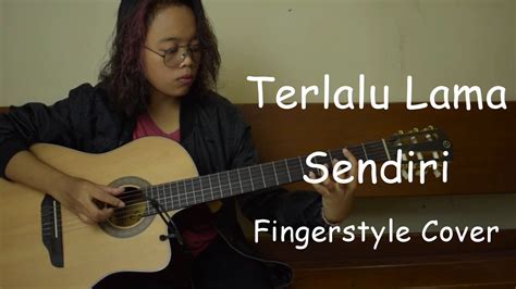 Terlalu Lama Sendiri Kunto Aji Fingerstyle Cover YouTube