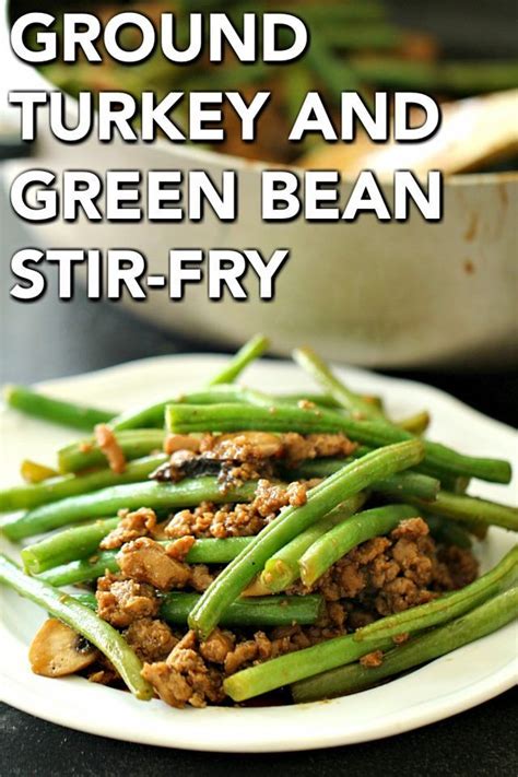 Chinese Ground Turkey And Green Bean Stir Fry Healthy Recipe Recipe